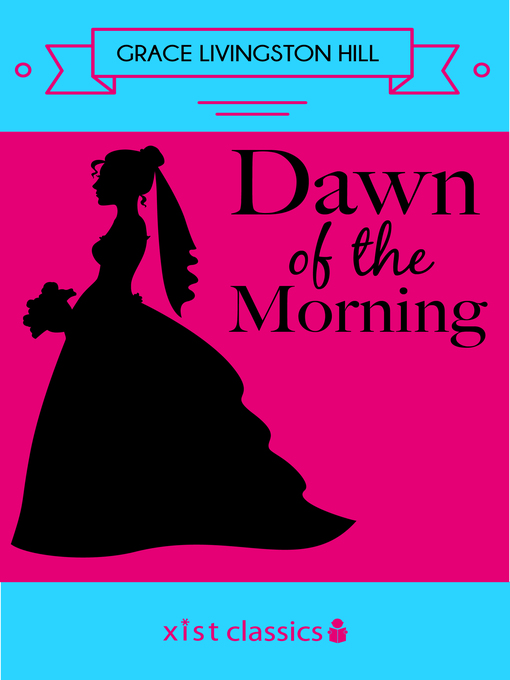 Title details for Dawn of the Morning by Grace Livingston Hill - Available